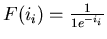 $F(i_{i})=\frac{1}{1�e^{-i_{i}}}$