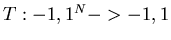 $T: {-1,1}^N -> {-1,1}$
