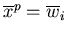 $\overline{x}^{p}=\overline{w}_{i}$
