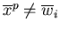 $\overline{x}^{p} \ne \overline{w}_{i}$