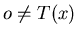 $o\ne T(x)$