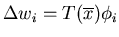 $\Delta w_{i}=T(\overline{x})\phi_{i}$