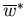 $\overline{w}^{*}$